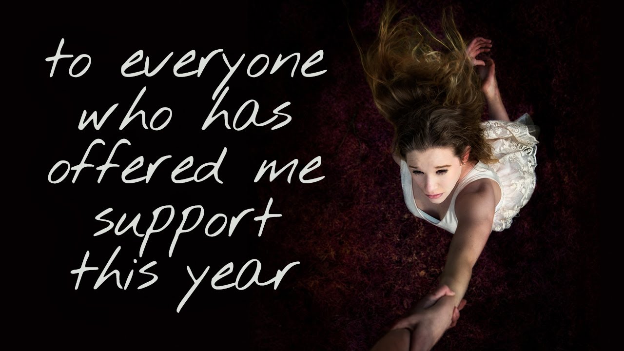 To Everyone Who Has Offered Me Support This Year