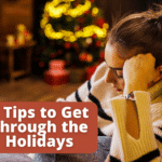 Five Tips to Get Through the Holidays